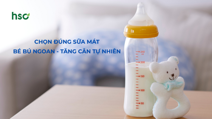 Chọn sữa mát bé bú ngoan và tăng cân tự nhiên